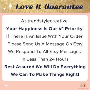 May include: Pink and gold graphic with the text "Love It Guarantee" and the message "Your Happiness Is Our #1 Priority. If There Is An Issue With Your Order Please Send Us A Message On Etsy We Respond To All Etsy Messages In Less Than 24 Hours Rest Assured We Will Do Everything We Can To Make Things Right!"