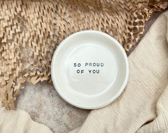 So Proud of You | Handmade Trinket Dish | Gift for Graduation / Promotion / New Job - Gift to Celebrate Big Wins or Little Wins