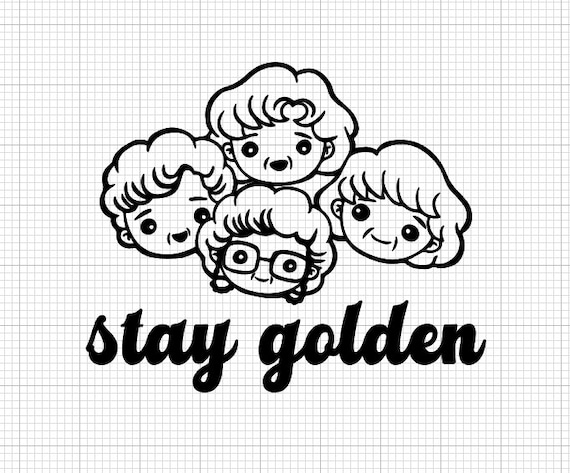 golden girls svg, stay golden svg, cricut files, betty white svg, sophia svg, dorothy svg, blanche svg, rose svg
