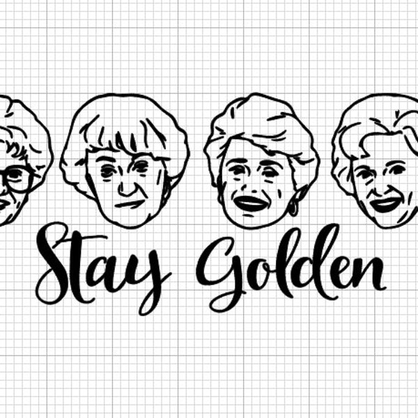 golden girls svg, stay golden svg, cricut files, betty white svg, sophia svg, dorothy svg, blanche svg, rose svg