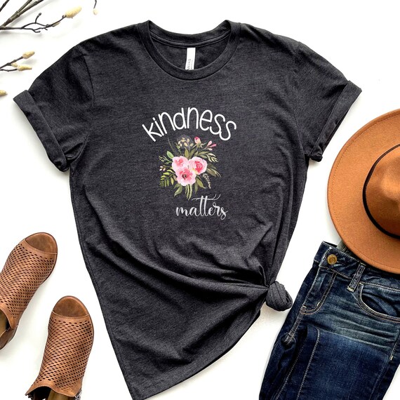 Be Kind Shirt - Kindness Matters Tee - Inspirational Positive Vibes - Cute Quote Tshirt - Women's Apparel - Ladies Weekend - Teacher Heart