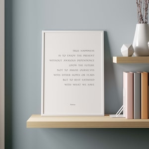 Seneca Quote Print, True happiness is to enjoy the present, without anxious dependence upon the future, Roman Philosophy, Stoicism Decor