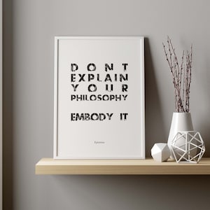 Epictetus Quote Print, Don&#39;t explain your philosophy, Embody it, Stoicism Wall Art, Philosophy Poster