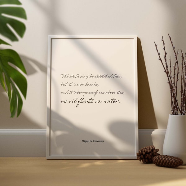 Miguel de Cervantes Quote Print, Don Quixote Poster, The truth may be stretched thin, but it never breaks, as oil floats on water