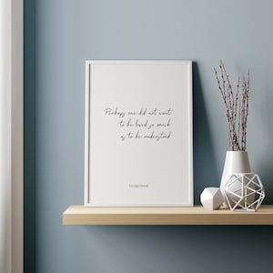 George Orwell Quote Print, Perhaps one did not want to be loved so much as to be understood, 1984 Book poster
