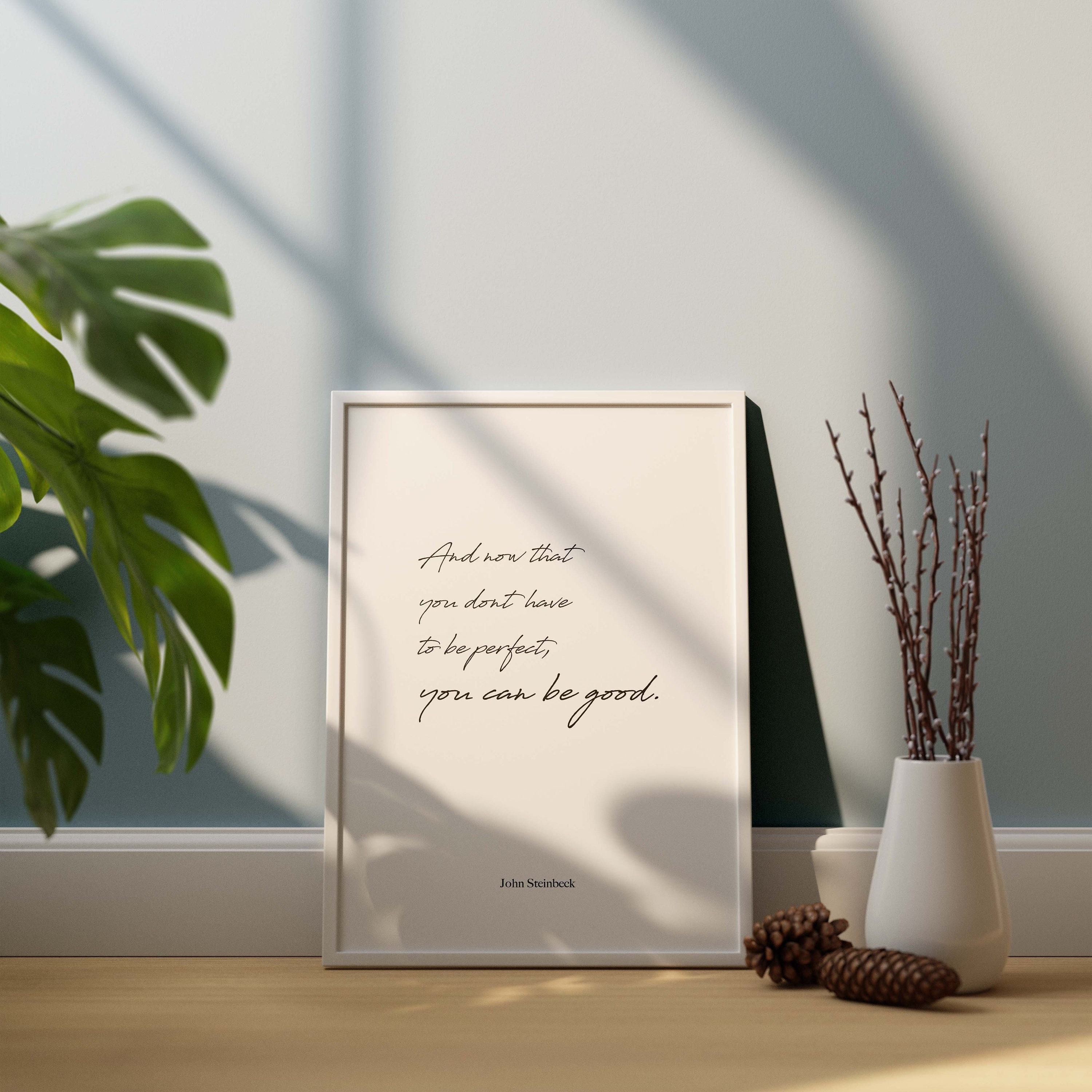 John Steinbeck Quote Print, And Now That You Don't Have To Be Perfect, You Can Be Good, East of Eden Book Poster, Booklovers Gift