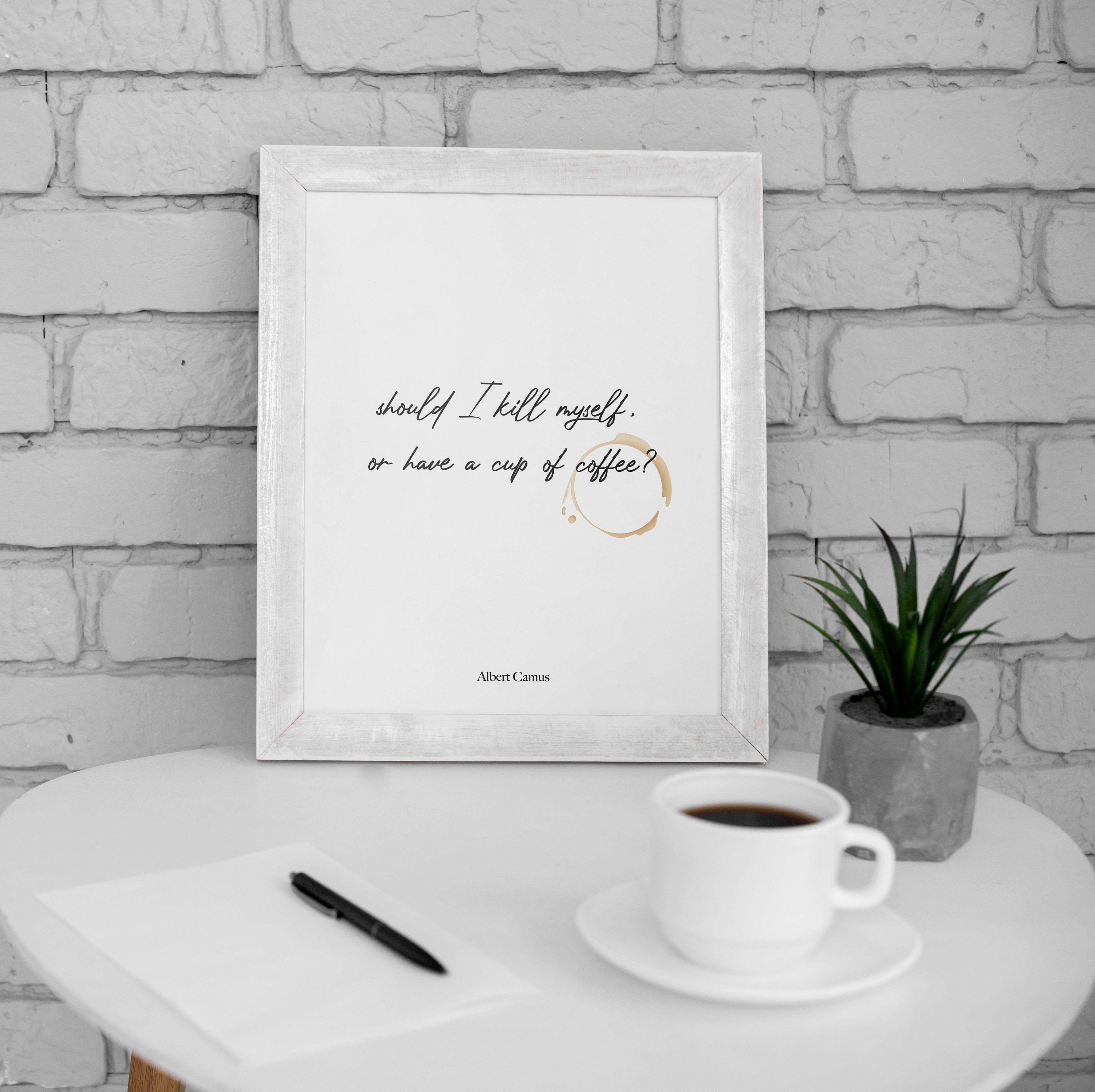 Albert Camus Quote Print: Coffee Philosophy Poster (digital Download) -  Etsy Israel