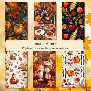 May include: A collection of 12 phone case sublimation templates with autumn-themed designs. The designs feature pumpkins, leaves, squirrels, and food items like pie and lattes. The text "Autumn Whimsy" is displayed.