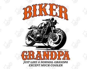 May include: Black and white illustration of a motorcycle with the text "Biker Grandpa" in orange. The text below reads "Just like a normal grandpa except much cooler."