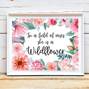 In A Field Of Roses She Is A Wildflower, Wildflower Printable, Quote Wall Art, Girl Nursery, Wildflower Print, Floral Nursery, Girl Bedroom