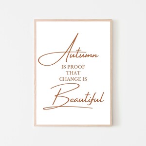 Autumn Is Proof That Change Is Beautiful Printable, Fall Printable Wall Art, Fall Quote Sign, Autumn Quote, Fall Art Print, Autumn Art Décor