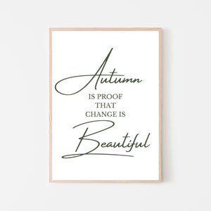 Autumn Is Proof That Change Is Beautiful Printable, Fall Printable Wall Art, Fall Quote Sign, Autumn Quote, Fall Art Print, Autumn Art Decor