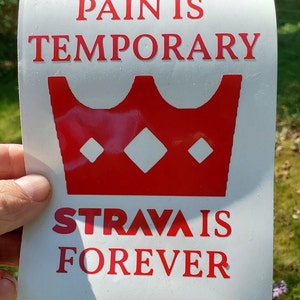 Pain is Temporary Strava is Forever vinyl decal, running decal, cycling decal, window decal, car decal, laptop decal, cycling sticker