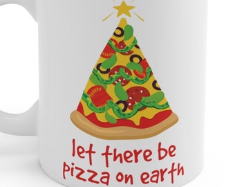 let there be pizza on earthmug/ Funny Christmas Mug, Funny Christmas Gift for Mom, give a Christmas Rickle with this Funny Mug for dad