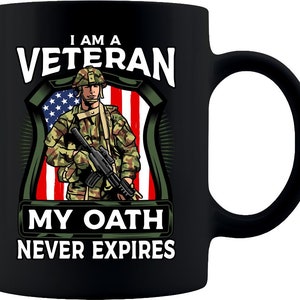 My Oath Never Expires |I Am A Veteran Black Coffee Mug, Veteran gift mug, love your veteran, veteran service gift, veteran recognition