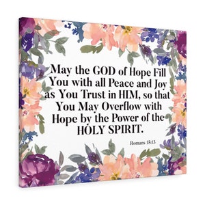 Scripture Wall Art Canvas Gallery Wraps, Romans 15:13 Floral Home Decor, Christian Wall Art Housewarming Gift