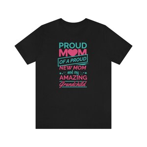 Proud Grandma Tee| Celbrate New Mom, Mom of NEW Mom, Gift to Grandma,Grandma Tshirt, new grandchild, mothers day to grandma
