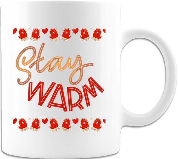 Stay Warm White Coffee Mug,fun Coffee Mug 