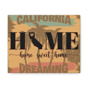 Home Sweet Home California Canvas| California Home Decor, Cali Home Print, Cali Wall Art, Housewarming Print, Cadeau pour ami