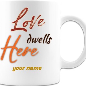 Love Dwells Personalized Mug, Love Inspiration Coffee Mug, Love Inspired Personalized Coffee Mug