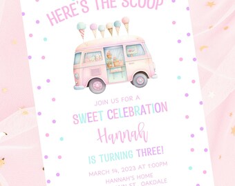 May include: Pink and white invitation with a cartoon ice cream truck and the text "Here's the Scoop" and "Join us for a Sweet Celebration Hannah is turning three!"  March 14, 2023 at 1:00PM Hannah's Home 12345 Main St., Oakdale  Hp: 123.456.7890