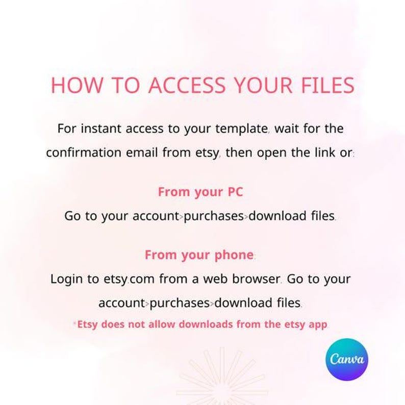 May include: A white background with text in pink and black, titled "HOW TO ACCESS YOUR FILES." Instructions are provided for accessing templates via email, PC, and phone, with a Canva logo in the bottom right corner.