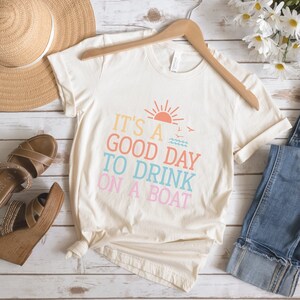 It&#39;s A Good Day To Drink On A Boat Shirt Boating Trip Gift Cute Lake T-shirt Cruise Shirts Vacation Group Shirts Boat Lover Gift Lake Shirt