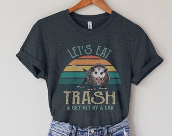 Lets Eat Trash And Get Hit By A Car Funny Retro Vibe Opossum Shirt