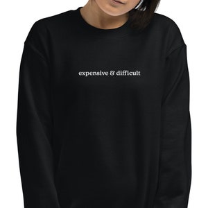 Embroidered Expensive and Difficult Crewneck Sweatshirt