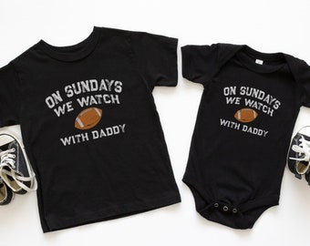 On Sundays We Watch Football With Daddy Baby & Toddler Shirt
