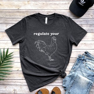 Regulate Your C*ck Shirt, Feminism Shirt, Womens Rights Graphic Tee
