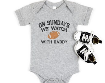 On Sundays We Watch Football With Daddy Baby & Toddler Shirt