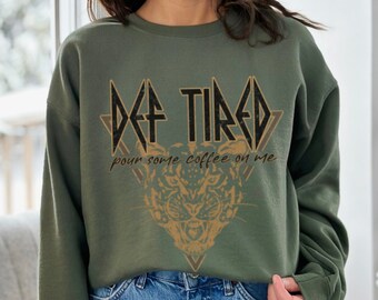 Def Tired Pour Some Coffee On Me Vintage Vibe Crewneck Sweatshirt