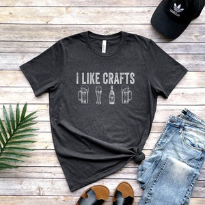 I Like Crafts Funny Beer Shirt With Vintage Vibe, Unisex Craft Beer Graphic Tee