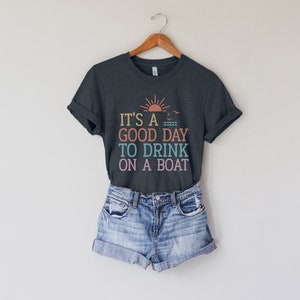 It&#39;s A Good Day To Drink On A Boat Graphic Tee
