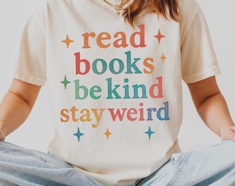 Read Books Be Kind Stay Weird T-Shirt | Retro Graphic Tee | Book Lover Shirt | Kindness Tee | Stay Weird Shirt | Gift for Readers