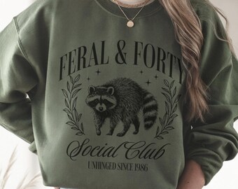 Feral and Forty Sweatshirt, Funny 40th Birthday Crewneck, Raccoon Graphic Sweatshirt, Cozy Birthday Gift
