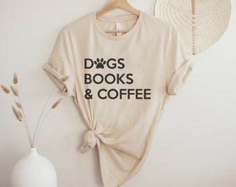 Dogs Books And Coffee Shirt