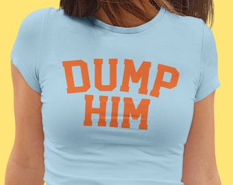 Dump Him 90s Inspired Shirt, Trendy y2k Shirt