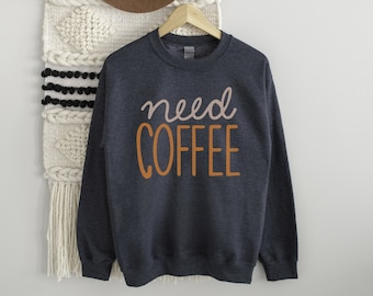 Need Coffee Crewneck Sweatshirt