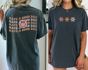 Have A Good Day Front And Back Comfort Colors Graphic Tee, Retro Smiley Face Flowers Vintage Vibe Short Sleeve Shirt