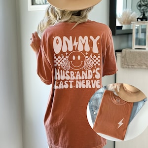 On My Husbands Last Nerve Comfort Colors Front and Back Graphic Tee, Retro Vibe Funny Wife Shirt