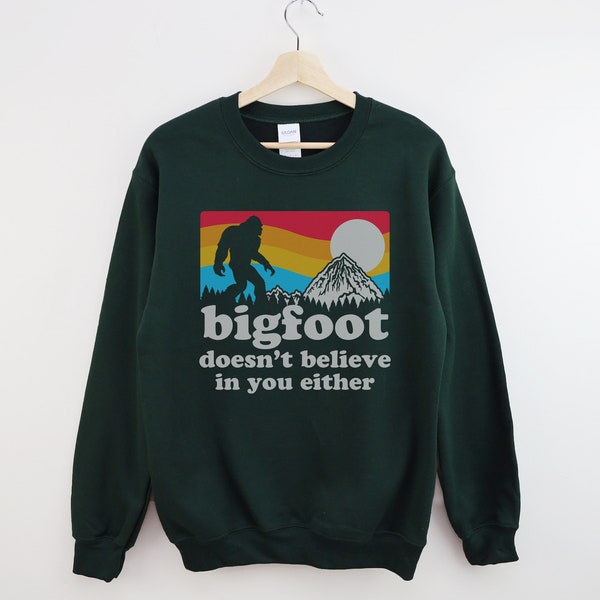 Bigfoot Doesn't Believe In You Either Crewneck Sweatshirt, Unisex Funny Sasquatch Sweatshirt
