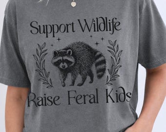 Support Wildlife Raise Feral Kids Shirt | Outdoorsy Mom Tee | Comfort Colors Graphic T Shirt | Homeschool Mom Gift | Nature Mama Shirt