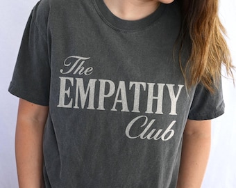 Empathy Club Shirt – Comfort Colors® Graphic Tee, Choose Kindness Statement Top