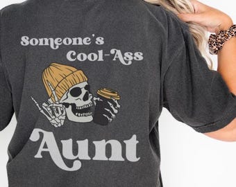 Someones Cool Ass Aunt Front And Back Comfort Colors Graphic Tee Or Sweatshirt, Cool Aunts Club Shirt