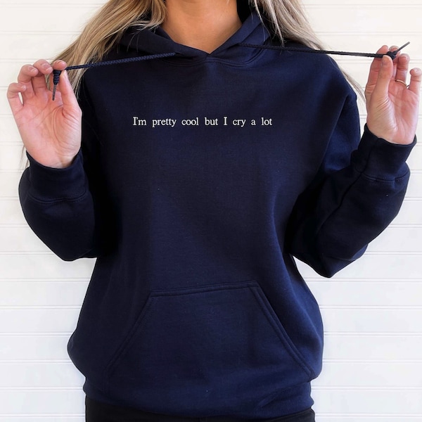 I'm Pretty Cool But I Cry A Lot Hoodie with Sleeve Print, Trendy Sad Girl Aesthetic Sweatshirt
