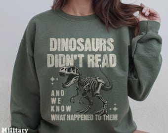 Dinosaurs Didn’t Read Shirt or Sweatshirt | Funny Book Lover Gift | Teacher Reading Shirt | Dino Skeleton Crewneck | Library Tote Bag