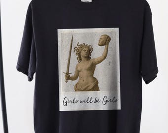 Girls Will Be Girls Medusa Shirt – Feminist Grunge Graphic Tee – Vintage Aesthetic – Comfort Colors Medusa Shirt – Greek Mythology Shirt
