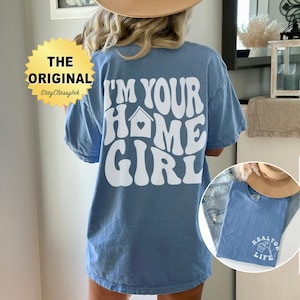 I&#39;m Your Home Girl Realtor Life Front And Back Comfort Colors Shirt